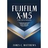 James C Matthews Fujifilm X-M5 For Beginners (Tascabile)