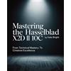 Kate Bright Mastering the Hasselblad X2D II 100C (Tascabile)
