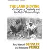 Paul Wenzel Geissler Ruth Jane Prince The Land Is Dying (Tascabile)