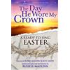 Sue C Smith The Day He Wore My Crown (Ready to Sing Easter) (CD)