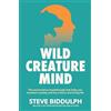Bluebird Wild Creature Mind: The Neuroscience Breakthrough that Helps You Transform Anxiety and Live a Fierce and Loving Life