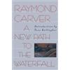 Raymond Carver A New Path to the Waterfall (Tascabile)