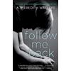 A. Meredith Walters Follow Me Back (Tascabile) Twisted Love