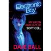 Dave Ball Electronic Boy: My Life In and Out of Soft Cell (Copertina rigida)