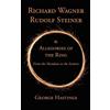 George Hastings Richard Wagner, Rudolf Steiner & Allegories of the R (Tascabile)