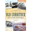 Travis Morris Stories of Old Currituck Outer Banks (Tascabile)