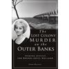 John Railey The Lost Colony Murder on the Outer Banks (Tascabile) True Crime