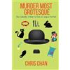 Chris Chan Murder Most Grotesque (Tascabile)