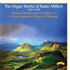 Robin Milford The Organ Works of Robin Milford (CD) Album