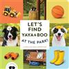 Quirk Books Let's Find Yaya and Boo at the Park!: A Hide-and-seek Adventure: 9