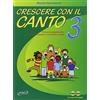 Progetti Sonori Crescere con il canto. Con 2 CD Audio (Vol. 3)