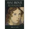 Adelle Hay Anne Brontë Reimagined (Tascabile)