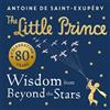 Antoine de Saint-E The Little Prince: Wisdom from Beyond the (Copertina rigida)
