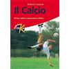Elika Il calcio. Tecnica, tattica e preparazione atletica