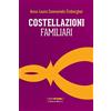 UNIVERSO OLISTICO Costellazioni familiari. Il viaggio dell'eroe alla ricerca del sé autentico