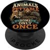 Funny Wildlife Nature Quote All Animals Tutti gli animali sono pettable alcuni solo una volta animali selvatici PopSockets PopGrip Adesivo