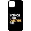 Overthinking Science Gifts Custodia per iPhone 14 Plus Aspetta Lasciami pensare troppo a questo divertente umorismo scientifico
