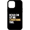 Overthinking Science Gifts Custodia per iPhone 12 Pro Max Aspetta Lasciami pensare troppo a questo divertente umorismo scientifico