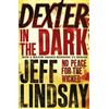 Jeff Lindsay Dexter In The Dark (Tascabile) DEXTER