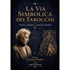 Youcanprint La via simbolica dei Tarocchi. Arcani, Archetipi e Conoscenza Interiore