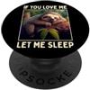 Completo per dormire per bradipi stanchi Bradipo If You Love Me Let Me Sleep Pigiama Dormire PopSockets PopGrip Adesivo