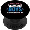 Simple I'm A Mom Of Two Boys Nothing Sca Mother Of Two Sons I'm A Mom Of Two Boys Nothing Scares Me PopSockets PopGrip Adesivo