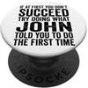 Wisdom Sarcasm Gifts Se all'inizio non riesci prova a fare quello che John ti ha detto PopSockets PopGrip Adesivo