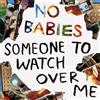 No Babies Someone to Watch Over Me (Vinyl LP) 12" Album
