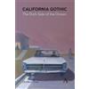Charles L. Crow California Gothic: The Dark Side of the Dream (Tascabile)