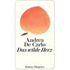 Andrea De Carlo Maja Pflug Petra Kaiser Das wilde Herz (detebe) (Tascabile)
