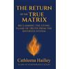 Cathleena Hailley The Return of the True Matrix (Copertina rigida)