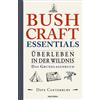 Dave Canterbury Bushcraft Essentials. Überleben in der Wildnis. Das (Tascabile)