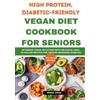 Verna Cook High Protein, Diabetic-Friendly Vegan Diet Cookbook For S (Tascabile)