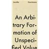 Jennifer Quartararo An Arbitrary Formation of Unspecified Value (Tascabile)