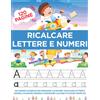 Ricalcare Lettere E Numeri: 120 Pagine Di Esercizi per Imparare a Scrivere: Trac