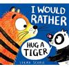 Lorna Scobie I Would Rather Hug A Tiger (PB) (Tascabile)