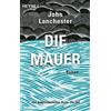 John Lanchester Dorothee Merkel Die Mauer: Roman (Tascabile)