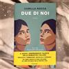DUE DI NOI - CAMILLA ROCCA 2024 GARZANTI