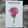 LA ROSA E LA SPINA - STEFANIA BERTOLA 2025 EINAUDI