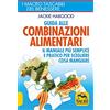 Macro Edizioni Guida alle combinazioni alimentari. Il manuale più semplice e pratico per scegliere cosa mangiare
