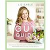Orion Spring The Good Gut Guide: Delicious Recipes & a Simple 6-Week Plan for Inner Health & Outer Beauty