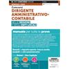 Edizioni Giuridiche Simone Concorsi dirigente amministrativo-contabile nelle Regioni e negli Enti locali. Manuale per tutte le prove. Con approfondimenti e normativa di interesse. Con software per esercitarsi in vista della...