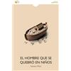 4.00 EL HOMBRE QUE SE QUEBRÓ EN NIÑOS