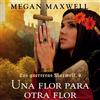 Megan Maxwell Alma Naranjo Arias Las guerreras Maxwell, 4. Una flor (Tascabile)