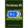 Julian Phillips The Glorious M5 (Tascabile)