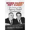 Robert Sellers When Harry Met Cubby (Tascabile)