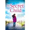 Kerry Fisher The Secret Child a Gripping Novel of Family Secrets Tha (Tascabile)