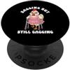 Funny Sagging But Still Gagging Embarras Cadente ma ancora bavaglio pollo meme rabbrivido inappropriato PopSockets PopGrip Adesivo