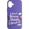 Funny Beauty Therapist Cosmetologist Des Custodia per iPhone 16 Plus I Don't Throw Shade I Blend It Citazione Divertente Makeup Artist