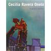 Silvana Cecilia Ravera Oneto. Fra glicini e ciminiere. Catalogo della mostra (Genova, 15 maggio-15 giugno 2008). Ediz. illustrata